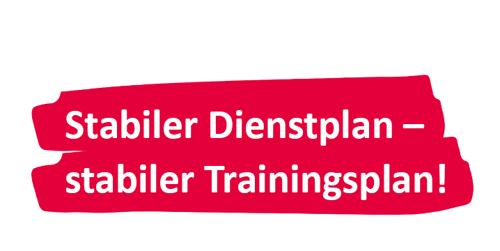 Stabiler Dienstplan – stabiler Trainingsplan!