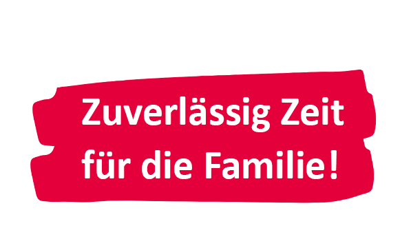 Zuverlässig Zeit für die Familie!