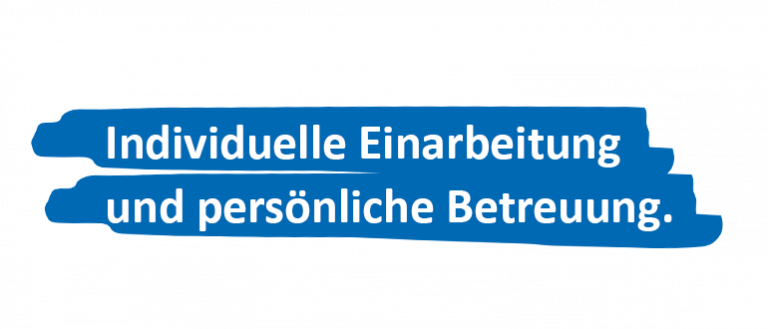 Individuelle Einarbeitung und persönliche Betreuung